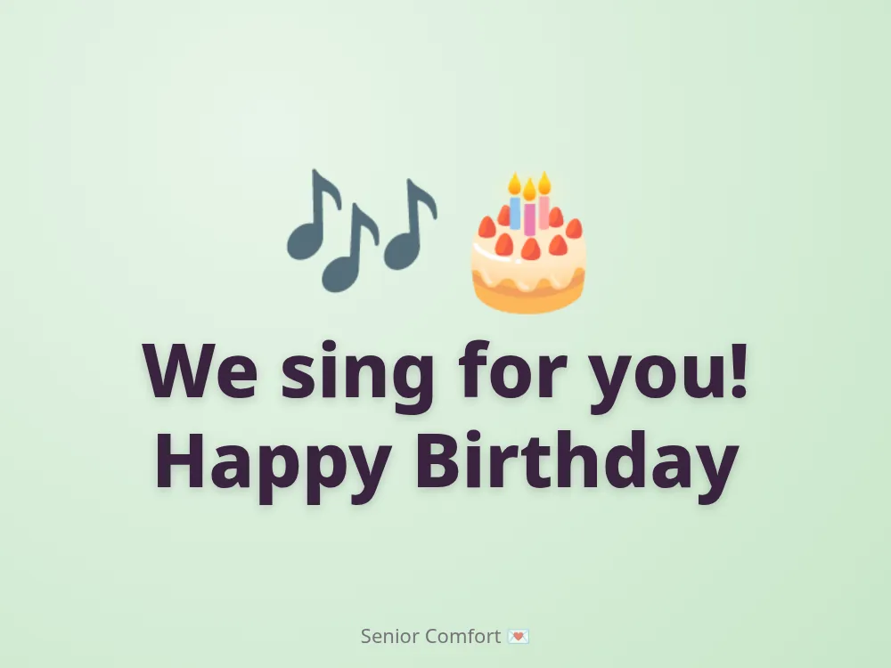 We sing for you! Happy Birthday