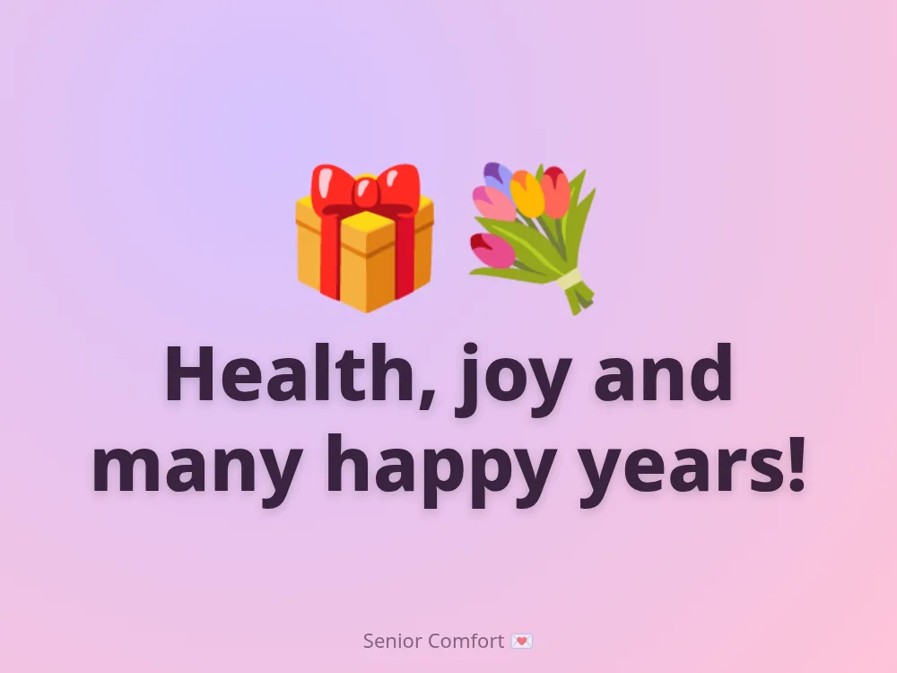 Health, joy and many happy years!