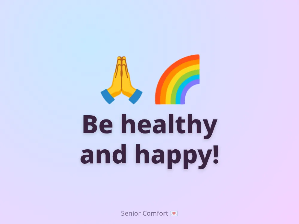 Be healthy and happy!