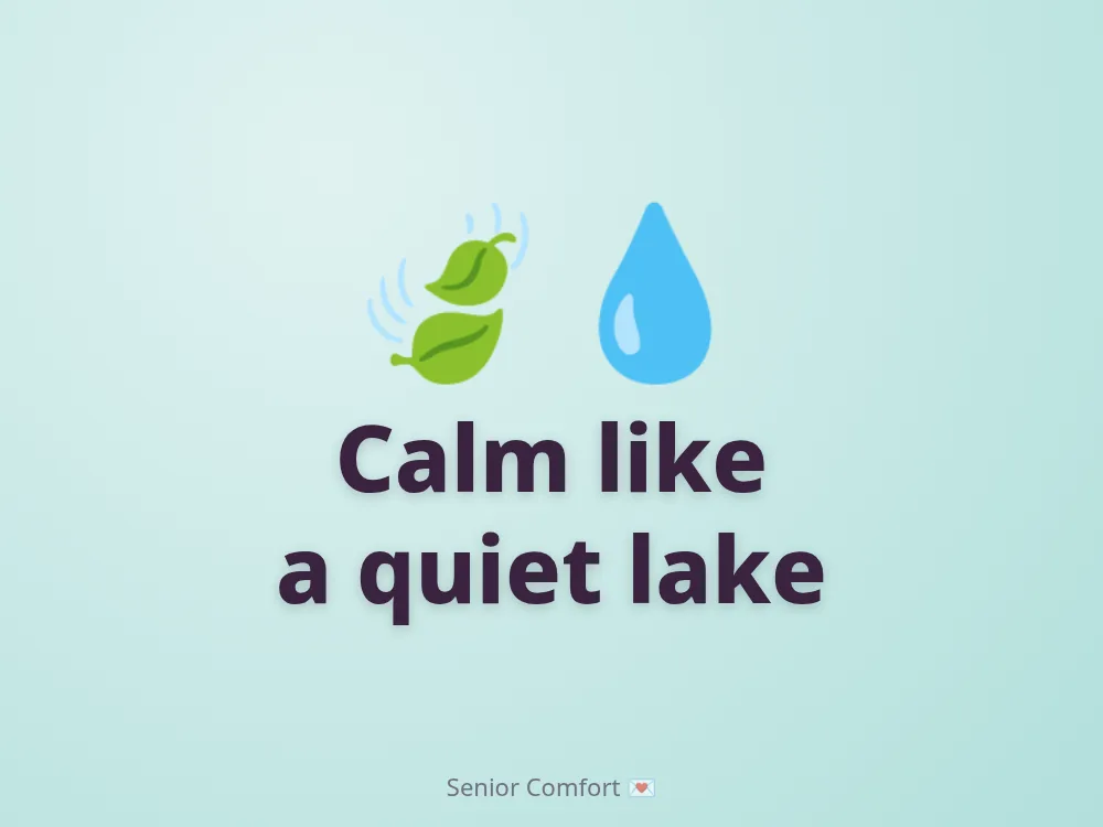 Calm like a quiet lake